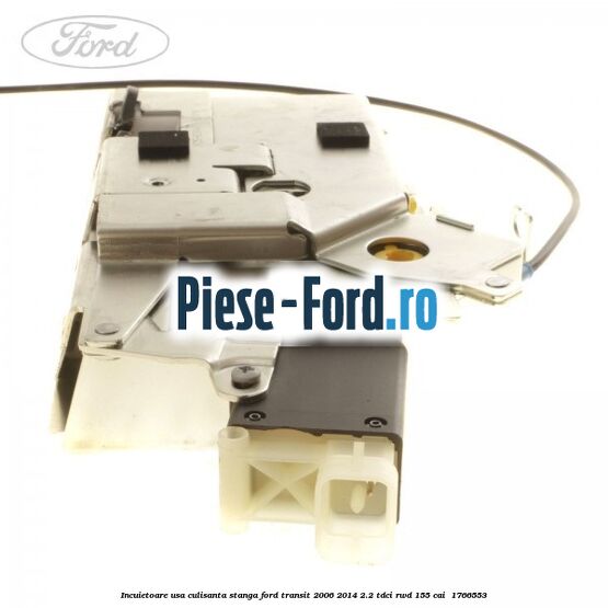 Incuietoare usa culisanta stanga Ford Transit 2006-2014 2.2 TDCi RWD 155 cai #09F011E105 Incuietoare usa culisanta stanga Ford Transit 2006-2014 2.2 TDCi RWD 155 cai #09F011E105