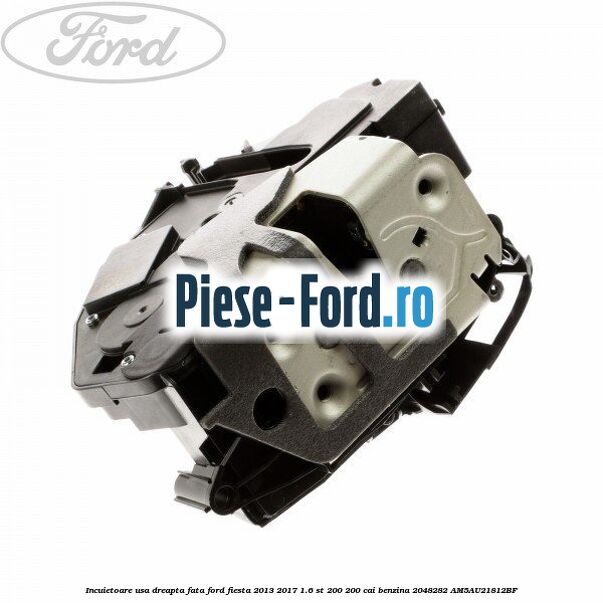 Incuietoare usa dreapta fata Ford Fiesta 2013-2017 1.6 ST 200 200 cai benzina