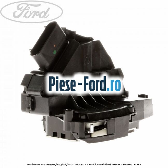 Incuietoare usa dreapta fata Ford Fiesta 2013-2017 1.6 TDCi 95 cai diesel