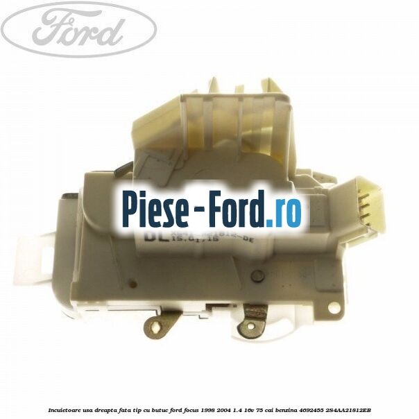 Incuietoare usa dreapta fata tip cu butuc Ford Focus 1998-2004 1.4 16V 75 cai benzina