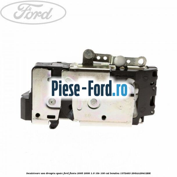 Incuietoare usa dreapta fata inchidere manuala Ford Fiesta 2005-2008 1.6 16V 100 cai benzina