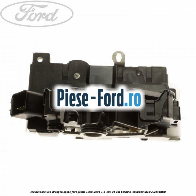 Incuietoare usa dreapta spate Ford Focus 1998-2004 1.4 16V 75 cai benzina