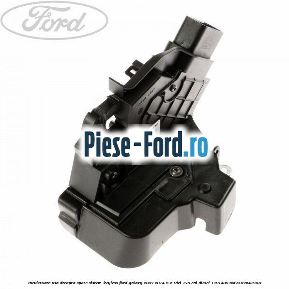 Incuietoare usa dreapta spate sistem keyless Ford Galaxy 2007-2014 2.2 TDCi 175 cai diesel