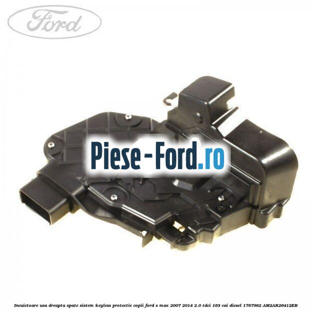 Incuietoare usa dreapta spate sistem keyless Ford S-Max 2007-2014 2.0 TDCi 163 cai diesel