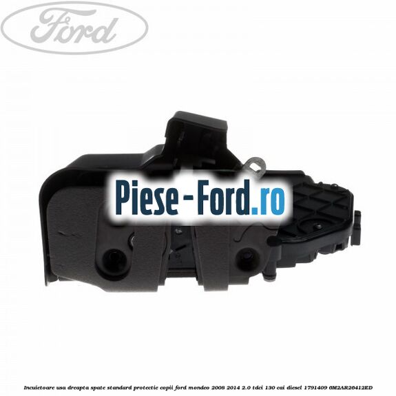 Incuietoare usa dreapta spate standard protectie copii Ford Mondeo 2008-2014 2.0 TDCi 130 cai diesel #F5E50B822E