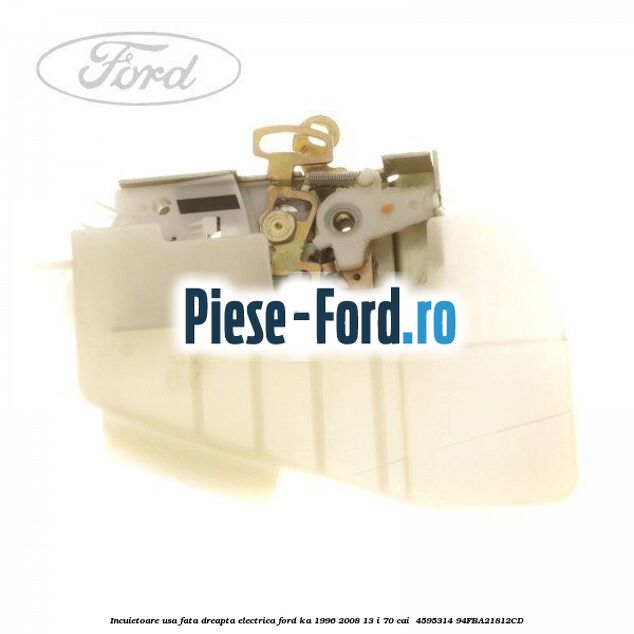 Incuietoare usa fata dreapta electrica Ford Ka 1996-2008 1.3 i 70 cai #6CEEE458C3