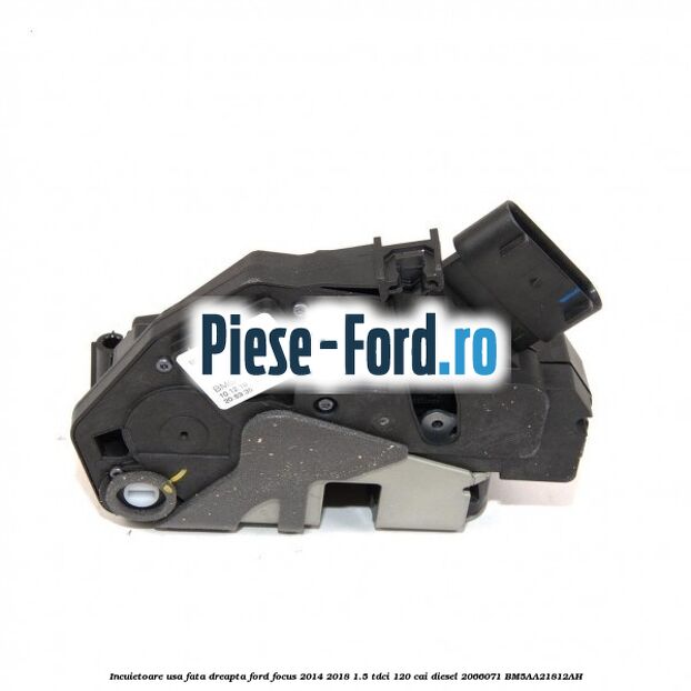Incuietoare usa fata dreapta Ford Focus 2014-2018 1.5 TDCi 120 cai diesel