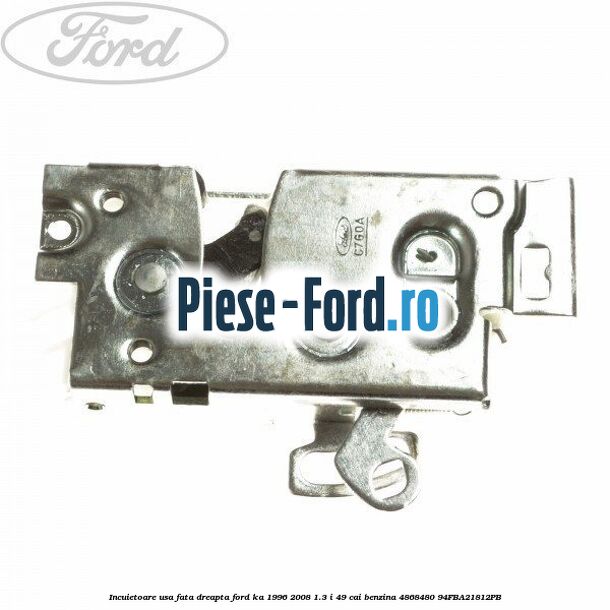 Incuietoare usa fata dreapta Ford Ka 1996-2008 1.3 i 49 cai benzina #AB1349F83D
