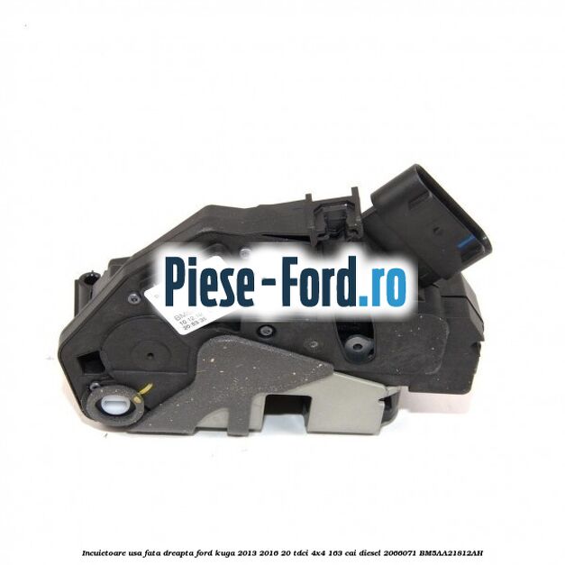 Incuietoare usa fata dreapta Ford Kuga 2013-2016 2.0 TDCi 4x4 163 cai #1981015186