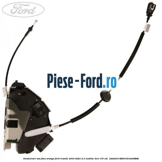 Incuietoare usa fata stanga Ford Transit 2019-2023 2.0 EcoBlue 4x4 170 cai  #E52B64D7DA