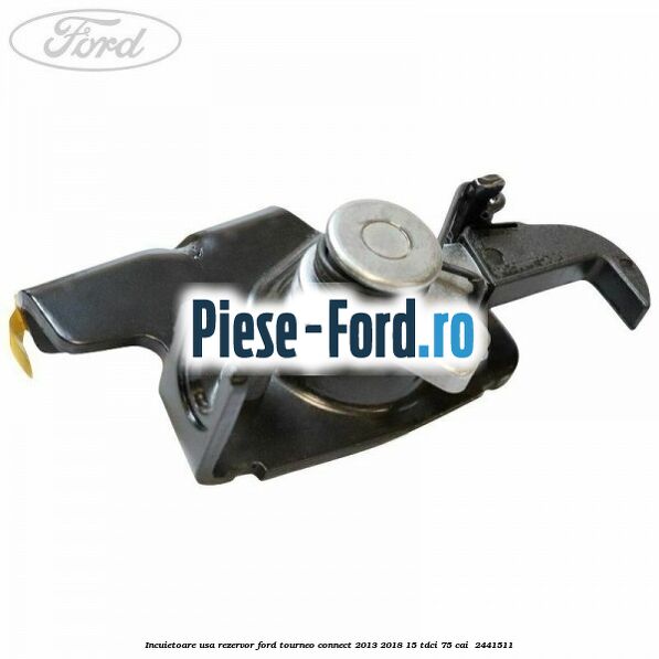 Incuietoare usa rezervor Ford Tourneo Connect 2013-2018 1.5 TDCi 75 cai #C1DD007613