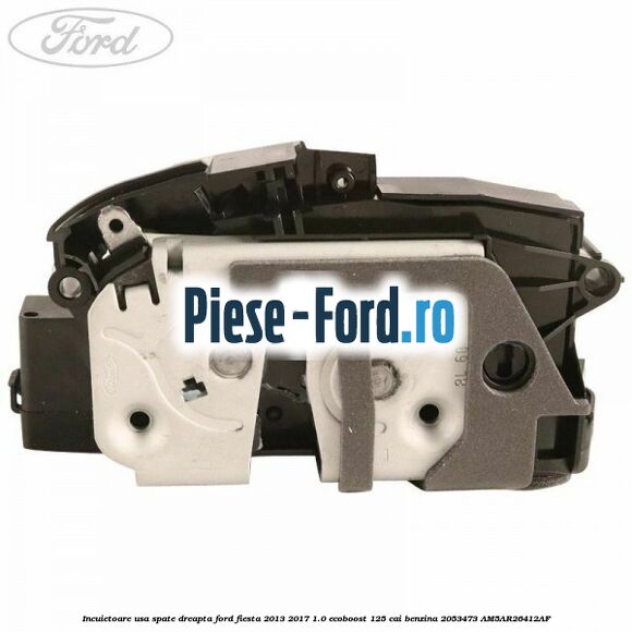 Incuietoare usa spate dreapta Ford Fiesta 2013-2017 1.0 EcoBoost 125 cai benzina