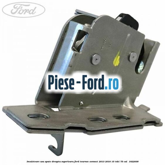 Incuietoare usa spate dreapta superioara Ford Tourneo Connect 2013-2018 1.5 TDCi 75 cai #B60C03B38C