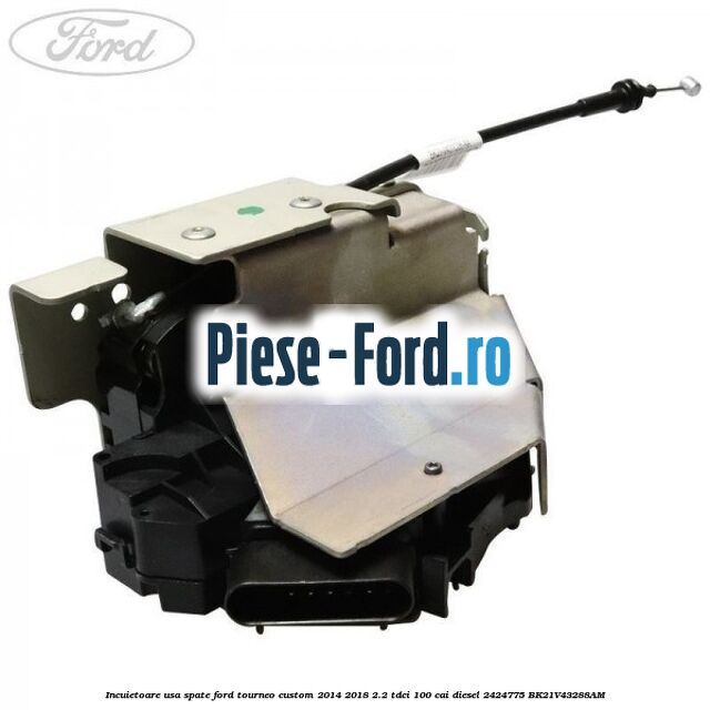 Incuietoare usa spate Ford Tourneo Custom 2014-2018 2.2 TDCi 100 cai diesel