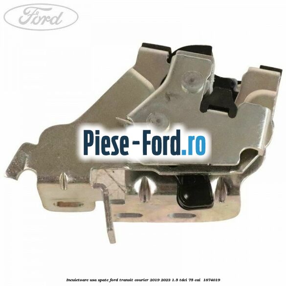 Incuietoare usa spate Ford Transit Courier 2019-2023 1.5 TDCi 75 cai  #E445088FA6