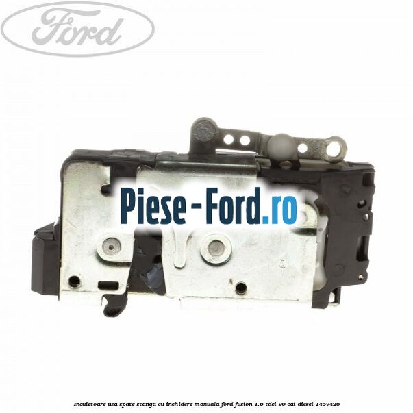 Incuietoare usa spate stanga cu inchidere manuala Ford Fusion 1.6 TDCi 90 cai diesel