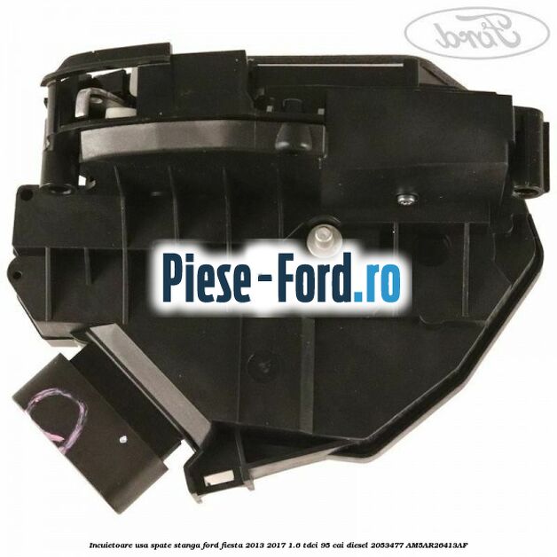 Incuietoare usa spate stanga Ford Fiesta 2013-2017 1.6 TDCi 95 cai diesel