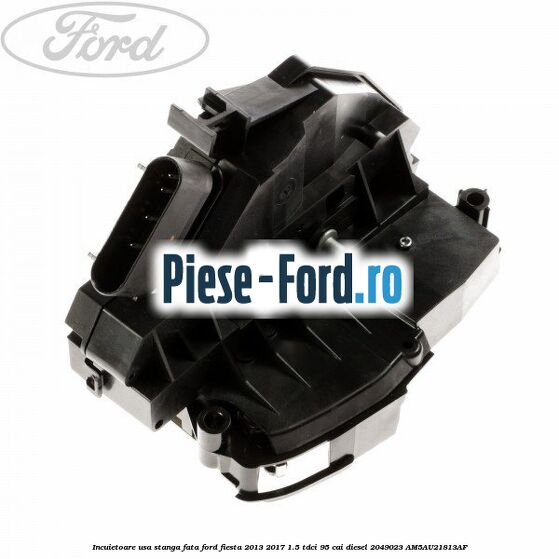 Incuietoare usa spate stanga Ford Fiesta 2013-2017 1.5 TDCi 95 cai diesel