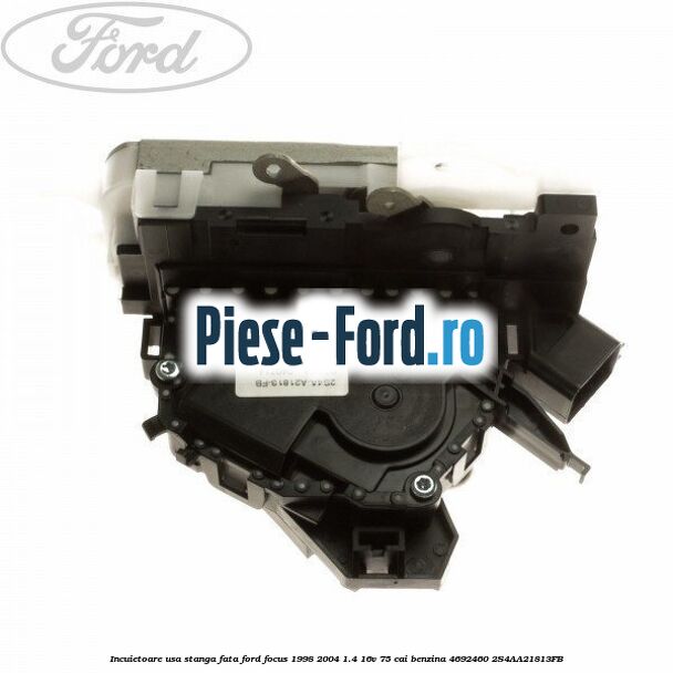 Incuietoare usa stanga fata Ford Focus 1998-2004 1.4 16V 75 cai benzina