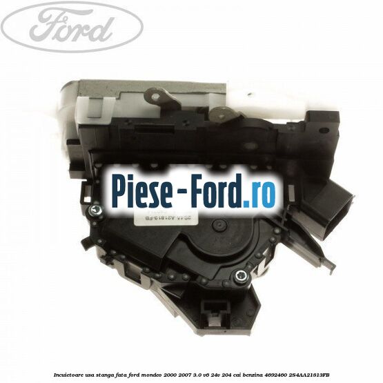 Incuietoare usa stanga fata Ford Mondeo 2000-2007 3.0 V6 24V 204 cai benzina