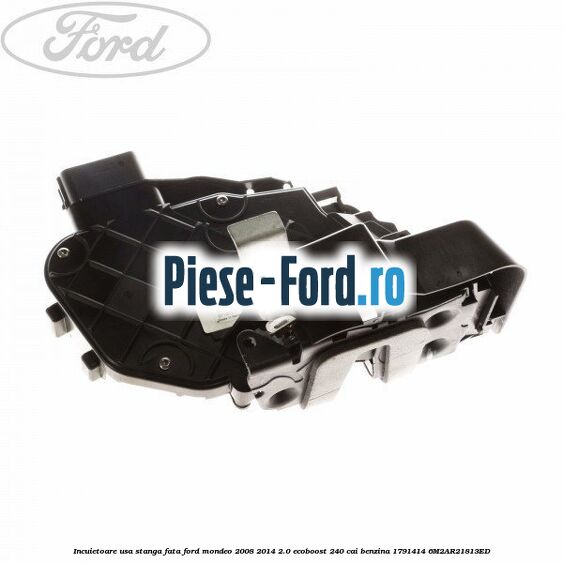 Incuietoare usa dreapta spate standard protectie copii Ford Mondeo 2008-2014 2.0 EcoBoost 240 cai benzina