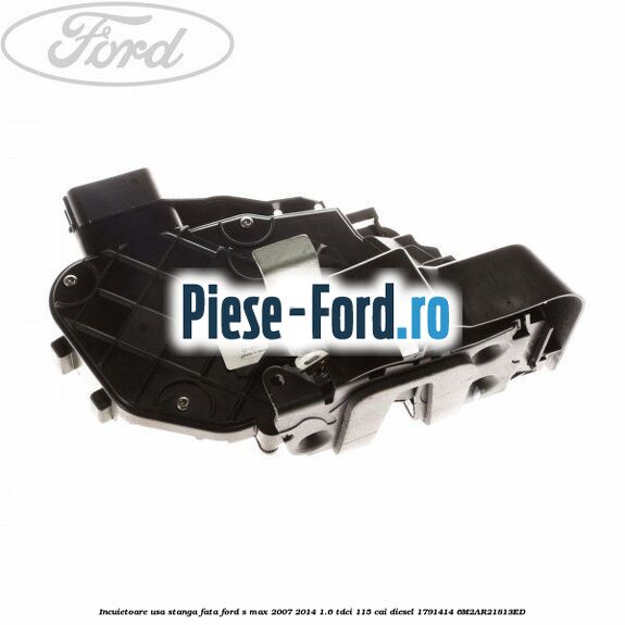 Incuietoare usa dreapta spate standard protectie copii Ford S-Max 2007-2014 1.6 TDCi 115 cai diesel