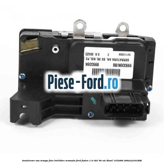 Incuietoare usa stanga fata inchidere manuala Ford Fusion 1.6 TDCi 90 cai diesel