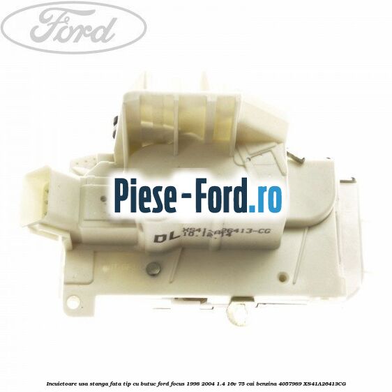 Incuietoare usa stanga fata Ford Focus 1998-2004 1.4 16V 75 cai benzina