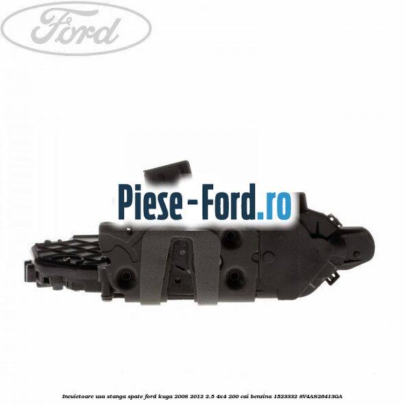 Incuietoare usa stanga fata cu inchidere centralizata Ford Kuga 2008-2012 2.5 4x4 200 cai benzina