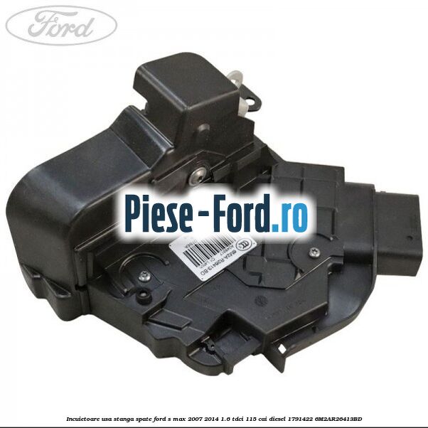 Incuietoare usa stanga spate Ford S-Max 2007-2014 1.6 TDCi 115 cai diesel