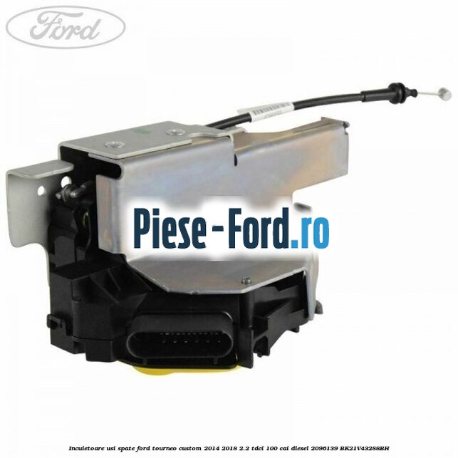Incuietoare usi spate Ford Tourneo Custom 2014-2018 2.2 TDCi 100 cai diesel