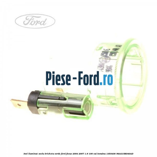 Inel iluminat soclu bricheta verde Ford Focus 2004-2007 1.6 100 cai benzina #1BCD6371A5