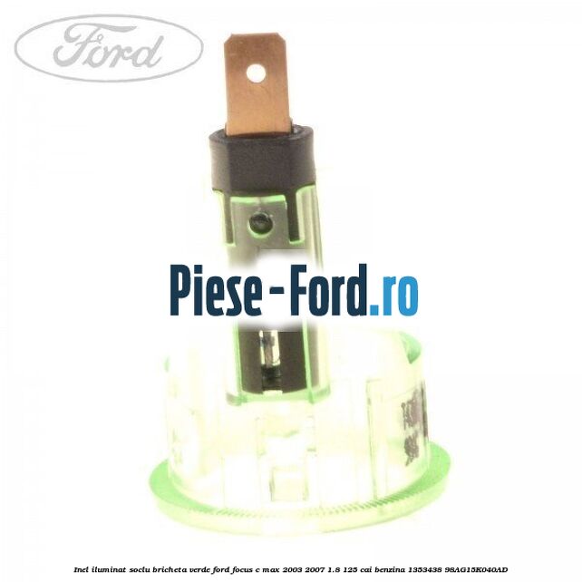 Inel iluminat soclu bricheta verde Ford Focus C-Max 2003-2007 1.8 125 cai benzina