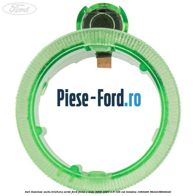 Inel iluminat soclu bricheta verde Ford Focus C-Max 2003-2007 1.8 125 cai benzina #C81DF094EE