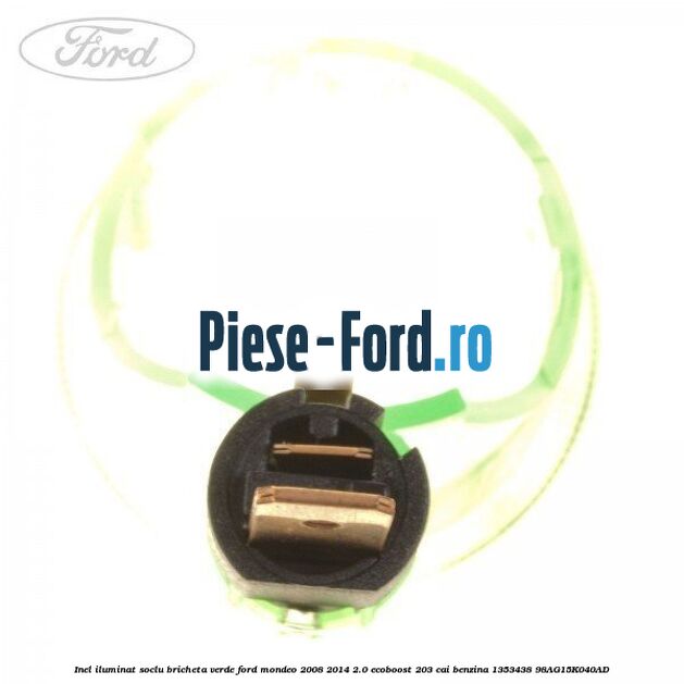 Inel iluminat soclu bricheta verde Ford Mondeo 2008-2014 2.0 EcoBoost 203 cai benzina #86E078624F