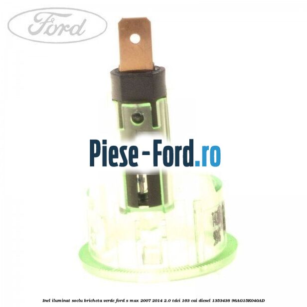 Inel iluminat soclu bricheta verde Ford S-Max 2007-2014 2.0 TDCi 163 cai diesel