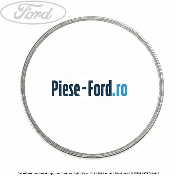 Inel pinion cutie viteza 6 trepte Ford Focus 2011-2014 2.0 TDCi 115 cai diesel