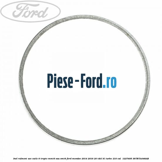Inel rulment ace cutie 6 trepte MMT6 sau VMT6 Ford Mondeo 2014-2018 2.0 TDCi Bi-Turbo 210 cai #AF5DB1464A