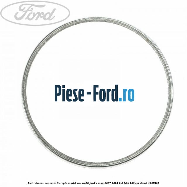 Inel rulment ace cutie 6 trepte MMT6 sau VMT6 Ford S-Max 2007-2014 2.0 TDCi 136 cai #E29CEE0F57