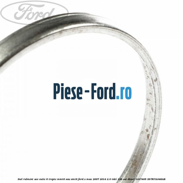 Inel rulment ace cutie 6 trepte MMT6 sau VMT6 Ford S-Max 2007-2014 2.0 TDCi 136 cai diesel #E29CEE0F57