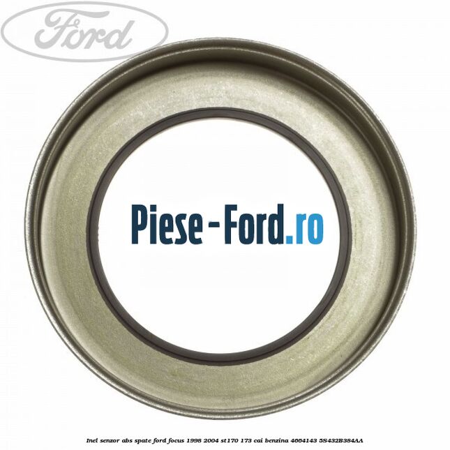 Inel senzor ABS spate Ford Focus 1998-2004 ST170 173 cai benzina #4CE39EFE00
