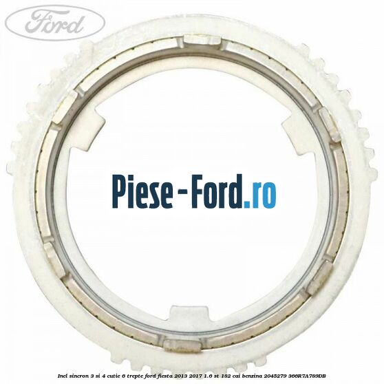 Inel sincron 3 si 4 cutie 6 trepte Ford Fiesta 2013-2017 1.6 ST 182 cai benzina