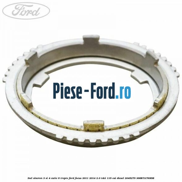 Inel sincron 3 si 4 cutie 6 trepte Ford Focus 2011-2014 2.0 TDCi 115 cai diesel