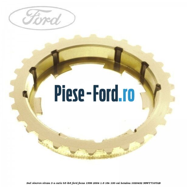 Inel sincron viteza 3 a cutie B5/IB5 Ford Focus 1998-2004 1.6 16V 100 cai #DF8E669981 Inel sincron viteza 3 a cutie B5/IB5 Ford Focus 1998-2004 1.6 16V 100 cai benzina #DF8E669981