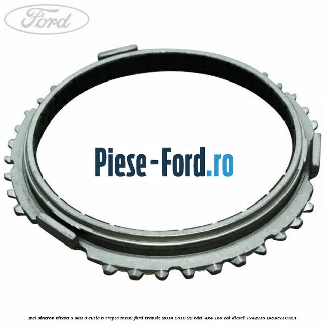 Inel sincron viteza 5 sau 6 cutie 6 trepte MT82 Ford Transit 2014-2018 2.2 TDCi 4x4 155 cai #1A69399405 Inel sincron viteza 5 sau 6 cutie 6 trepte MT82 Ford Transit 2014-2018 2.2 TDCi 4x4 155 cai #1A69399405