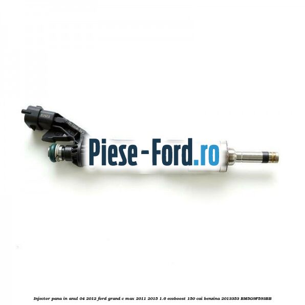 Injector dupa anul 04/2012 Ford Grand C-Max 2011-2015 1.6 EcoBoost 150 cai benzina