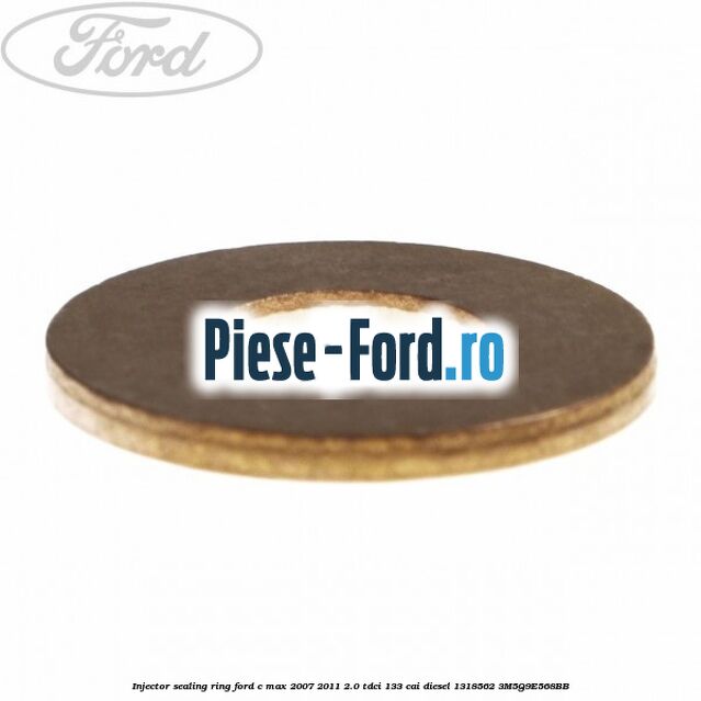 Injector sealing ring Ford C-Max 2007-2011 2.0 TDCi 133 cai diesel #37C6560E12