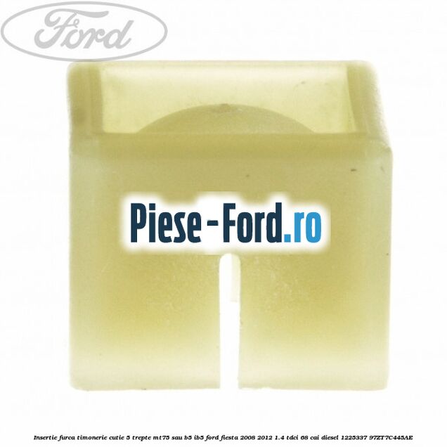 Insertie furca timonerie cutie 5 trepte MT75 sau B5/IB5 Ford Fiesta 2008-2012 1.4 TDCi 68 cai diesel #C41ECA498A