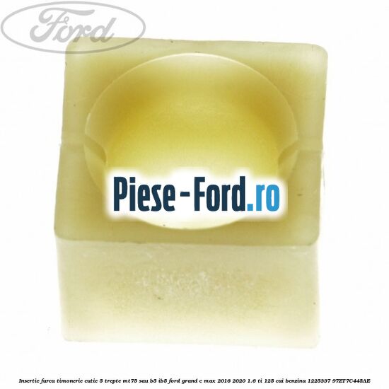 Insertie furca timonerie cutie 5 trepte MT75 sau B5/IB5 Ford Grand C-Max 2016-2020 1.6 Ti 125 cai benzina #CE90C2774B