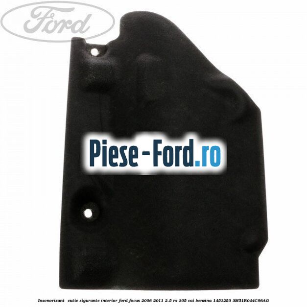 Insonorizant , cutie sigurante interior Ford Focus 2008-2011 2.5 RS 305 cai benzina